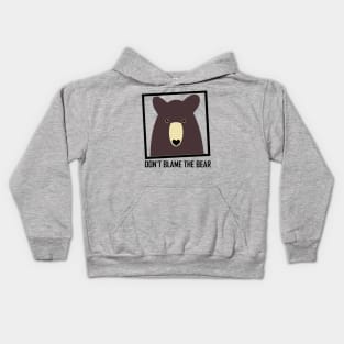 DON'T BLAME THE BROWN BEAR Kids Hoodie